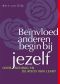 Beinvloed Anderen Begin Bij Jezelf