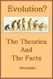 Evolution, the Theories and the Facts