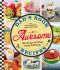 Dad's Book of Awesome Recipes: From Sweet Candy Bacon to Cheesy Chicken Fingers, 100+ Recipes the Whole Family Will Enjoy!