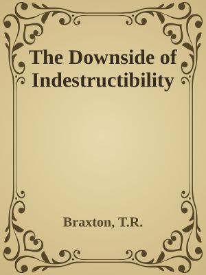 The Downside of Indestructibility