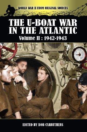 The U-Boat War in the Atlantic, Volume II