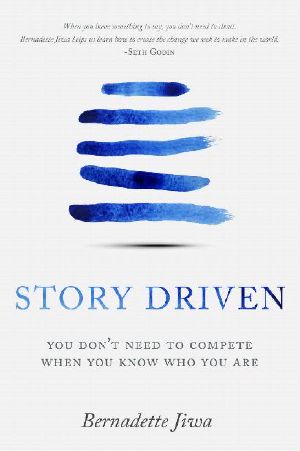 Story Driven · You Don't Need to Compete When You Know Who You Are