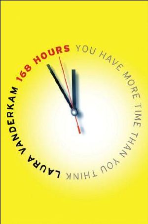 168 Hours · You Have More Time Than You Think