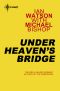 Under Heaven's Bridge