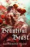 Beautiful Beast · an Un-Fairy Tale Romance