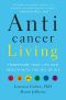 Anticancer Living, Transform Your Life and Health with the Mix of Six