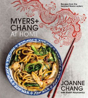 Myers+Chang at Home · Recipes From the Beloved Boston Eatery