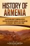 History of Armenia · A Captivating Guide to Armenian History, Starting From Ancient Armenia to Its Declaration of Sovereignty From the Soviet Union