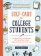 Self-Care for College Students, From Orientation to Graduation, 150+ Easy Ways to Stay Happy, Healthy, and Stress-Free