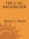 The 2 Oz. Backpacker · A Problem Solving Manual for Use in the Wilds