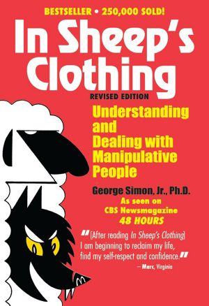 In Sheep's Clothing · Understanding and Dealing with Manipulative People