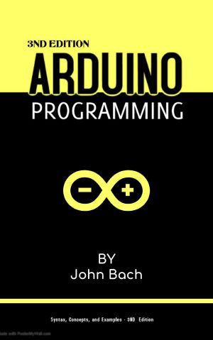 Arduino Programming · the Ultimate Beginner's Guide to Learn Arduino Programming Step by Step | 3nd Edition