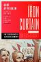 Iron Curtain: The Crushing of Eastern Europe, 1944-1956