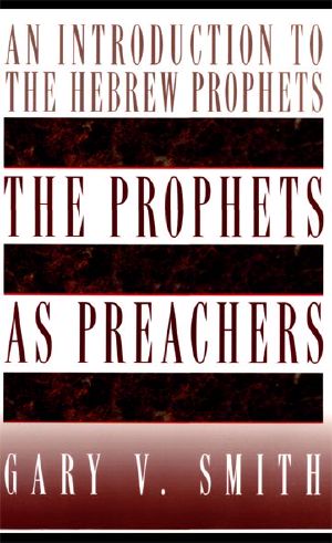 The Prophets as Preachers · An Introduction to the Hebrew Prophets