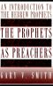 The Prophets as Preachers · An Introduction to the Hebrew Prophets