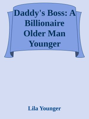 Daddy's Boss · A Billionaire Older Man Younger Woman Romance