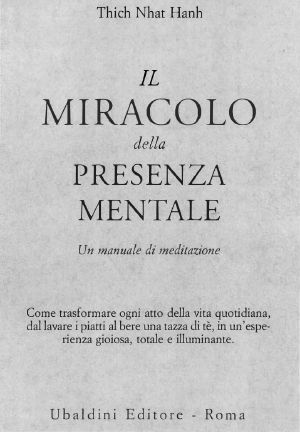 Thich Nhat Hanh, Il Miracolo Della Presenza Mentale