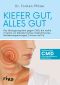 Kiefer gut, alles gut