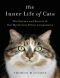 The Inner Life of Cats · The Science and Secrets of Our Mysterious Feline Companions