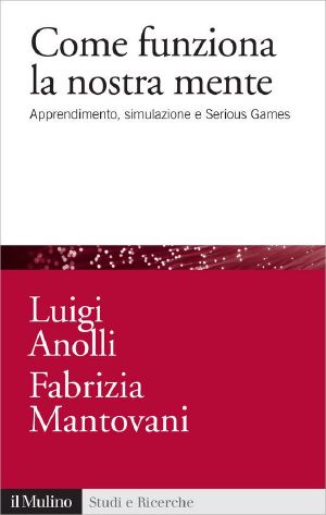 Come Funziona La Nostra Mente · Apprendimento, Simulazione E Serious Games (Studi E Ricerche)