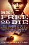 Be Free or Die--The Amazing Story of Robert Smalls' Escape from Slavery to Union Hero