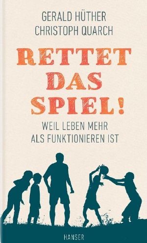 Rettet das Spiel! · Weil leben mehr als funktionieren ist