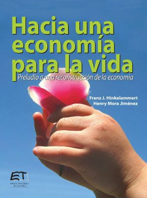 Hacia Una Economía Para La Vida. Preludio a Una Reconstrucción De La Economía