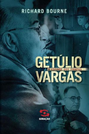 Getúlio Vargas · A Esfinge Dos Pampas