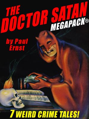 The Doctor Satan Megapack · the Complete Series From Weird Tales