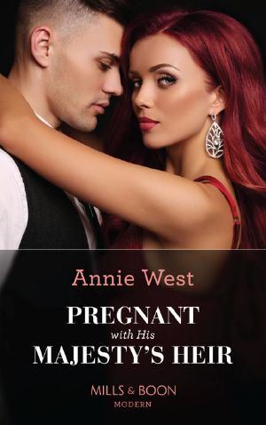 Pregnant With His Majesty's Heir (Mills & Boon Modern) - Annie West