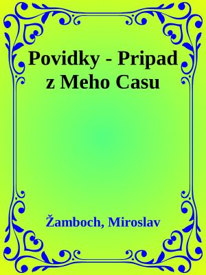 Povidky - Pripad z Meho Casu