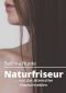 Naturfriseur · Das alternative Haarschneiden