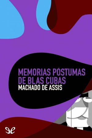 Memorias Póstumas De Blas Cubas