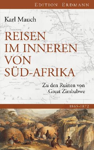 Reisen im Inneren von Sued Afrika · Zu den Ruinen von Great Zimbabwe - 1865 - 1872