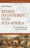 Reisen im Inneren von Sued Afrika · Zu den Ruinen von Great Zimbabwe - 1865 - 1872