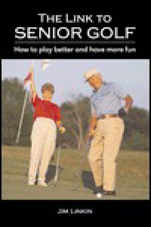 Link to Senior Golf · How to Play Better and Have More Fun