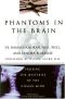 Phantoms in the Brain · Probing the Mysteries of the Human Mind