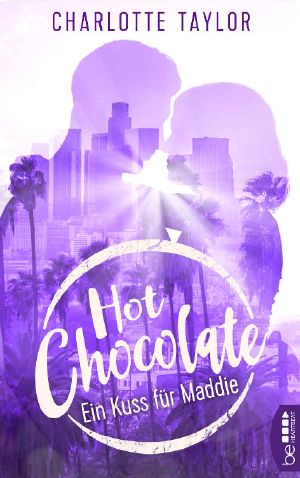 Hot Chocolate · Ein Kuss für Maddie · Prickelnde Novelle · Episode 3.3 (L.A. Dreams)