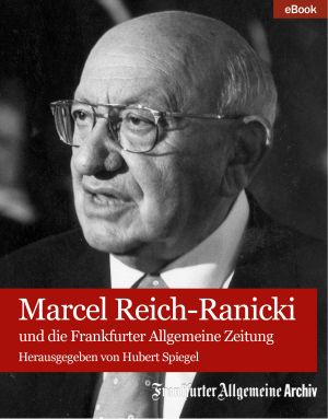 Marcel Reich-Ranicki und die Frankfurter Allgemeine Zeitung