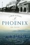 A Brief History of Phoenix