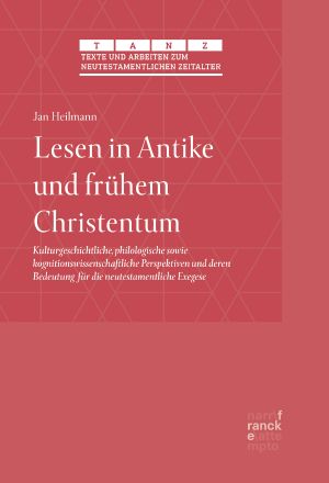 Lesen in Antike und frühem Christentum · Kulturgeschichtliche, philologische sowie kognitionswissenschaftliche Perspektiven und deren Bedeutung für die neutestamentliche Exegese