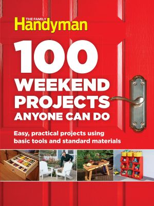 100 Weekend Projects Anyone Can Do