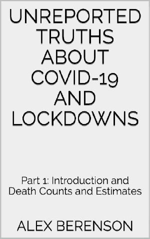 Unreported Truths About COVID-19 and Lockdowns · Part 1 · Introduction and Death Counts and Estimates