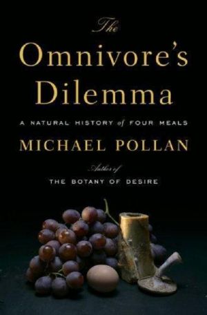 The omnivore's dilemma: a natural history of four meals