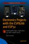 Electronics Projects with the ESP8266 and ESP32, Building Web Pages, Applications, and WiFi Enabled Devices