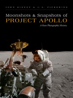 Moonshots and Snapshots of Project Apollo · A Rare Photographic History