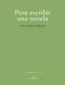 Para Escribir Una Novela (Guías + Del Escritor)