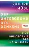 Der Untergrund des Denkens · Eine Philosophie des Unbewussten