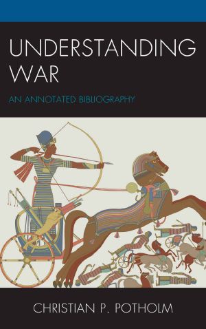 Understanding War · an Annotated Bibliography (The War Trilogy)