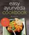 The Easy Ayurveda Cookbook · an Ayurvedic Cookbook to Balance Your Body, Eat Well, and Still Have Time to Live Your Life